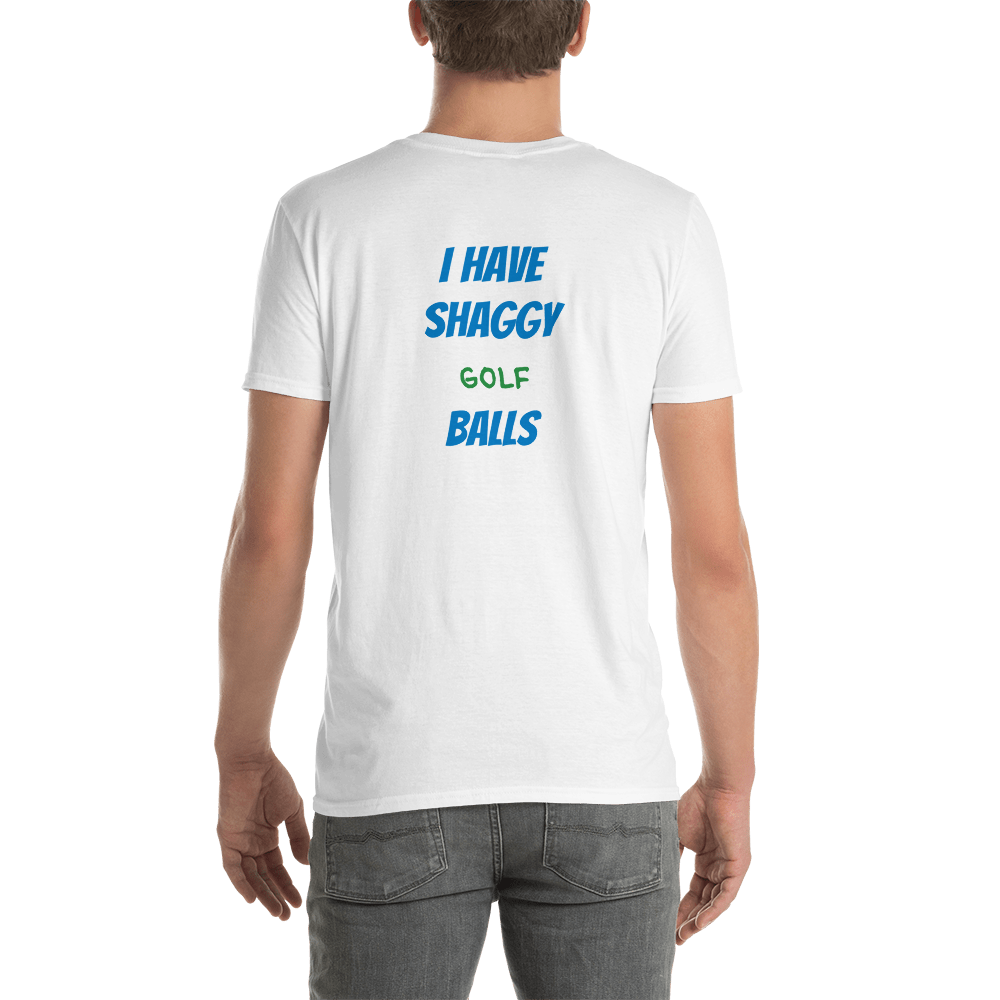 I Have Shaggy Golf Balls Short-Sleeve Unisex T-Shirt