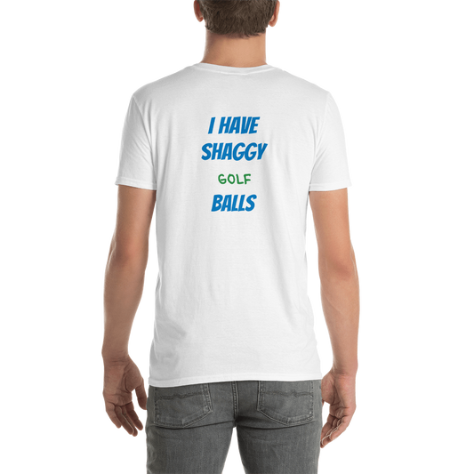 I Have Shaggy Golf Balls Short-Sleeve Unisex T-Shirt